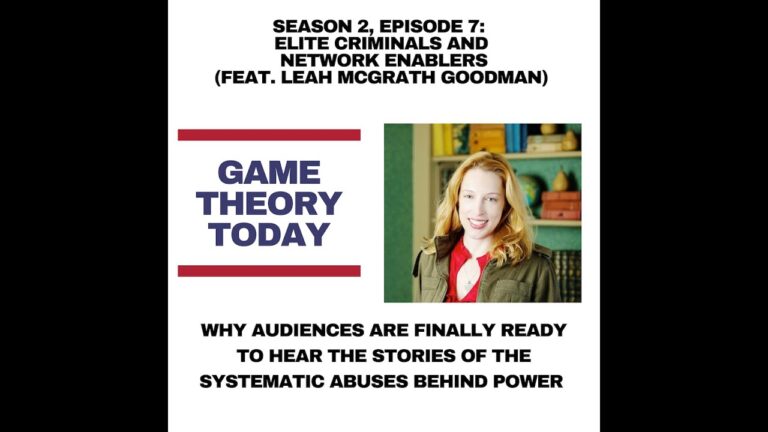 Elite Criminals and Network Enablers (ft. Leah McGrath Goodman) - Game Theory Today Podcast, S2, Ep7